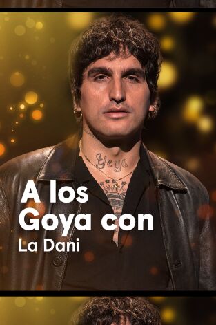 A los Goya con.... T(T1). A los Goya con... (T1): La Dani - Te estoy amando locamente