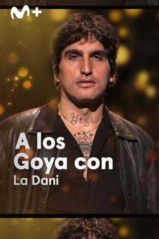 A los Goya con.... T(T1). A los Goya con... (T1): La Dani - Te estoy amando locamente