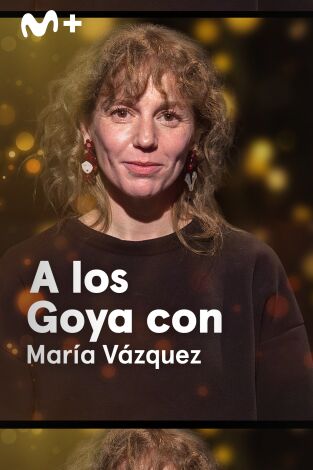 A los Goya con.... T(T1). A los Goya con... (T1): María Vázquez - Matria