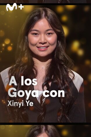 A los Goya con.... T(T1). A los Goya con... (T1): Xinyi Ye - Chinas