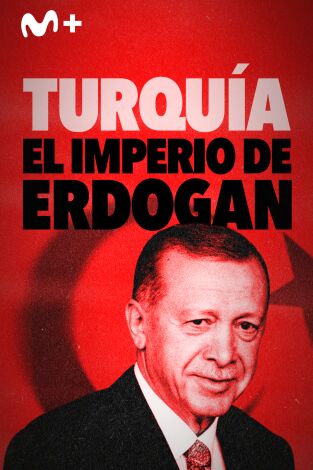 Turquía: El imperio de Erdogan