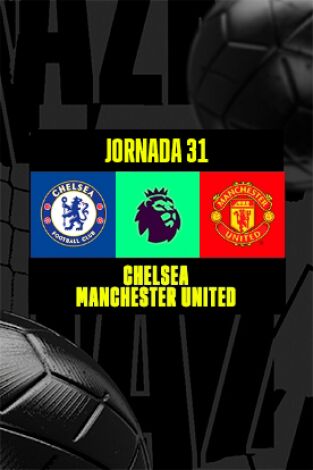 Jornada 31. Jornada 31: Chelsea - Manchester United