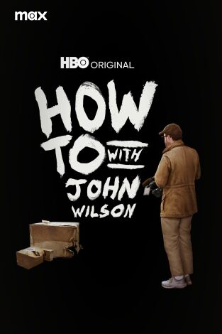 How To With John Wilson. T(T2). How To With John Wilson (T2)