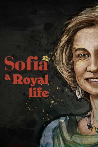 Sofía y la vida Real. Sofía y la vida Real: Una reina golpe a golpe