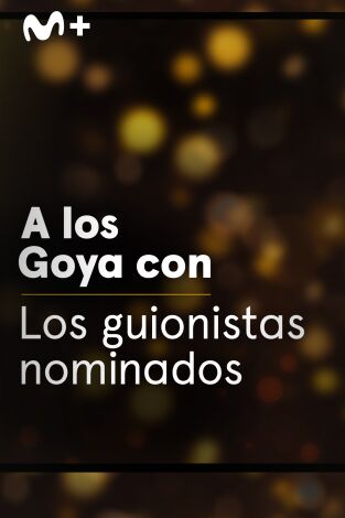 A los Goya con.... T(T1). A los Goya con... (T1): Los guionistas nominados