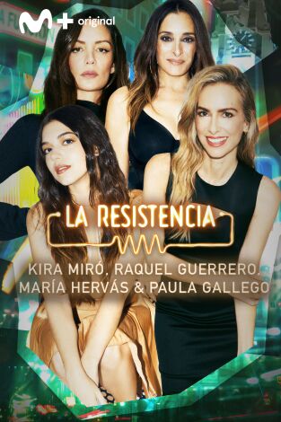 La Resistencia. T(T7). La Resistencia (T7): María Hervás, Raquel Guerrero, Kira Miró y Paula Gallego