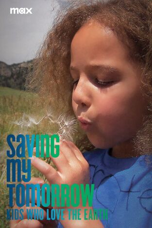 Saving My Tomorrow: Kids Who Love The Earth