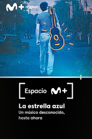 Espacio M+. T(T1). Espacio M+ (T1): La estrella azul. Un músico desconocido, hasta ahora.