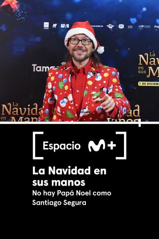 Espacio M+. T(T1). Espacio M+ (T1): La Navidad en sus manos. No hay Papá Noel como Santiago Segura