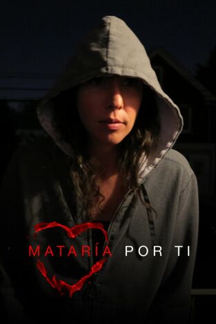 Mataría por ti, Season 1. Mataría por ti, Season 1 