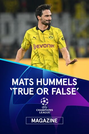 Magazine Champions. Protagonistas. T(23/24). Magazine... (23/24): Mats Hummels – True or False