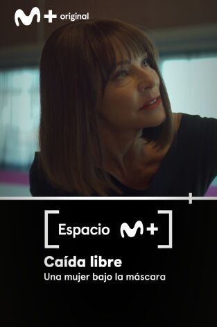 Espacio M+. T(T1). Espacio M+ (T1): Caída libre. Una mujer bajo la máscara