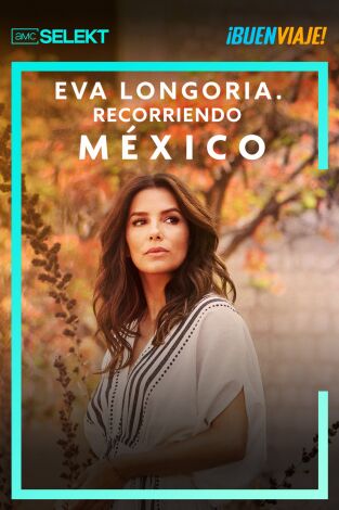 Eva Longoria. Recorriendo México