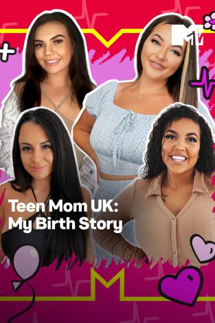 Teen Mom UK: My Birth Story. T(T1). Teen Mom UK: My Birth Story (T1)