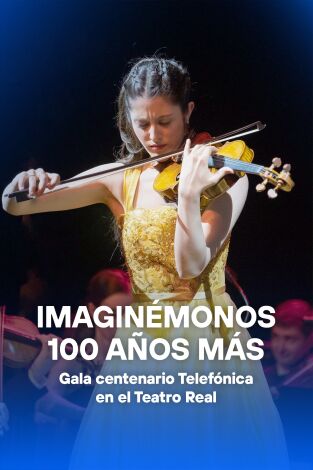 Imaginémonos 100 años más. Gala Centenario Telefónica en el Teatro Real