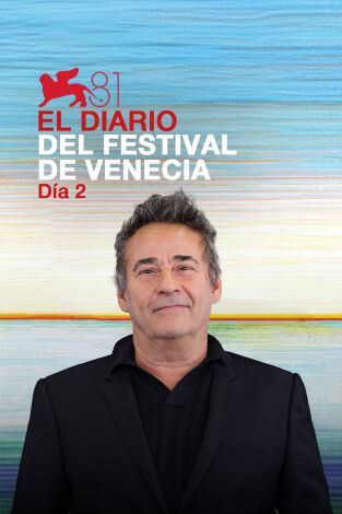 El diario del Festival de Venecia 2024. T(T1). El diario del... (T1): Día 2