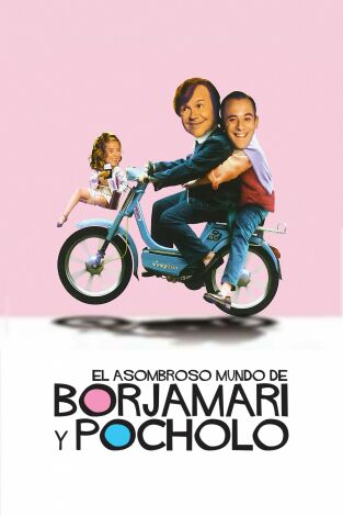 El asombroso mundo de Borjamari y Pocholo