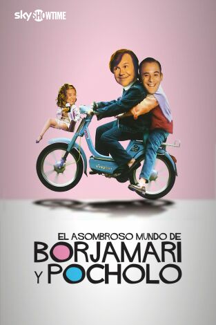 El asombroso mundo de Borjamari y Pocholo