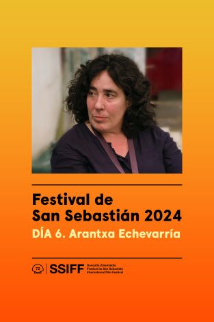 Festival de San Sebastián 2024. Diario. T(T1). Festival de San... (T1): Día 6 - Arantxa Echevarría