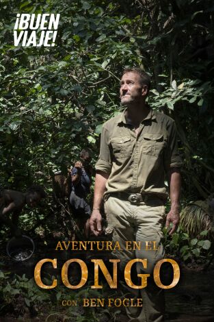 Aventura en el Congo con Ben Fogle. Aventura en el Congo con Ben Fogle 