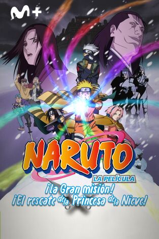 Naruto La Película: ¡La Gran misión! ¡El rescate de la Princesa de la Nieve!