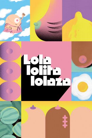 Lola, Lolita, Lolaza