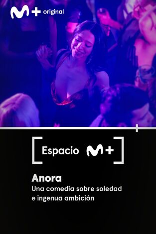 Espacio M+. T(T2). Espacio M+ (T2): Anora. Una comedia sobre soledad e ingenua ambición