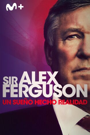 Sir Alex Ferguson, un sueño hecho realidad