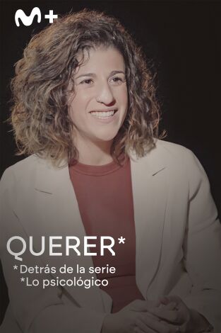 Querer. Detrás de la serie. T(T1). Querer. Detrás de... (T1): Ep.1 Querer: Detrás de la serie. Lo psicológico