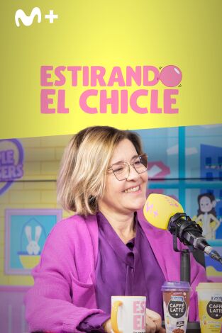 Estirando el chicle. T(T7). Estirando el chicle (T7): Me siento normal con María Pujalte