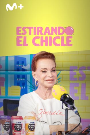 Estirando el chicle. T(T7). Estirando el chicle (T7): Juntas con Paloma San Basilio