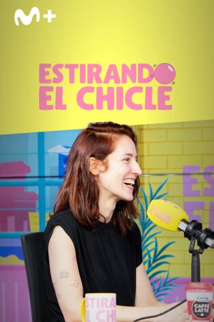 Estirando el chicle. T(T7). Estirando el chicle (T7): Te se ha caído la sonrisa con Elena Herraiz