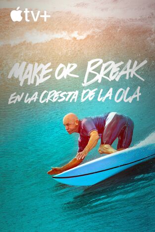 Make or Break: En la cresta de la ola. Make or Break: En la cresta de la ola 