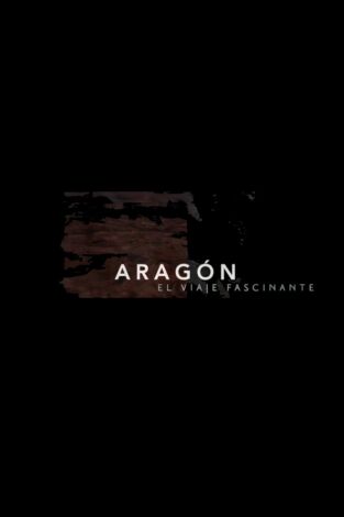 Aragón, el viaje fascinante