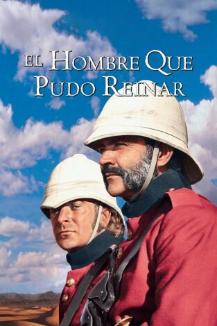 El hombre que pudo reinar