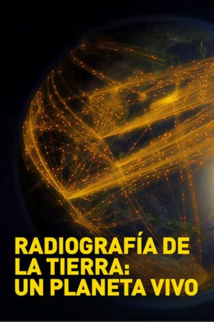 Poster de la película Radiografía de la Tierra: Un planeta vivo - Películas hoy en TV