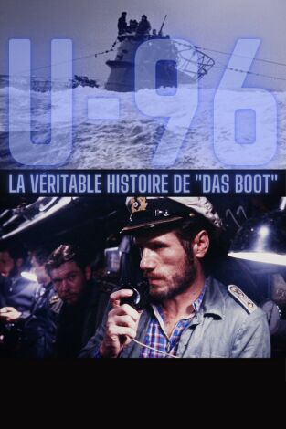 U-96/ the True Story of 'Das Boot'