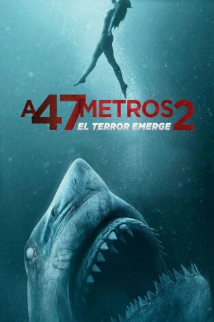 A 47 metros: El terror emerge