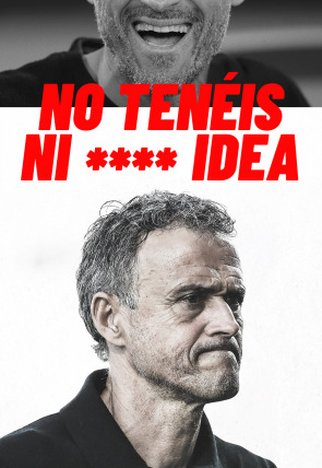 No tenéis ni **** idea Luis Enrique · Que empiece el show en la programación de M+ Originales HD (Documentales)