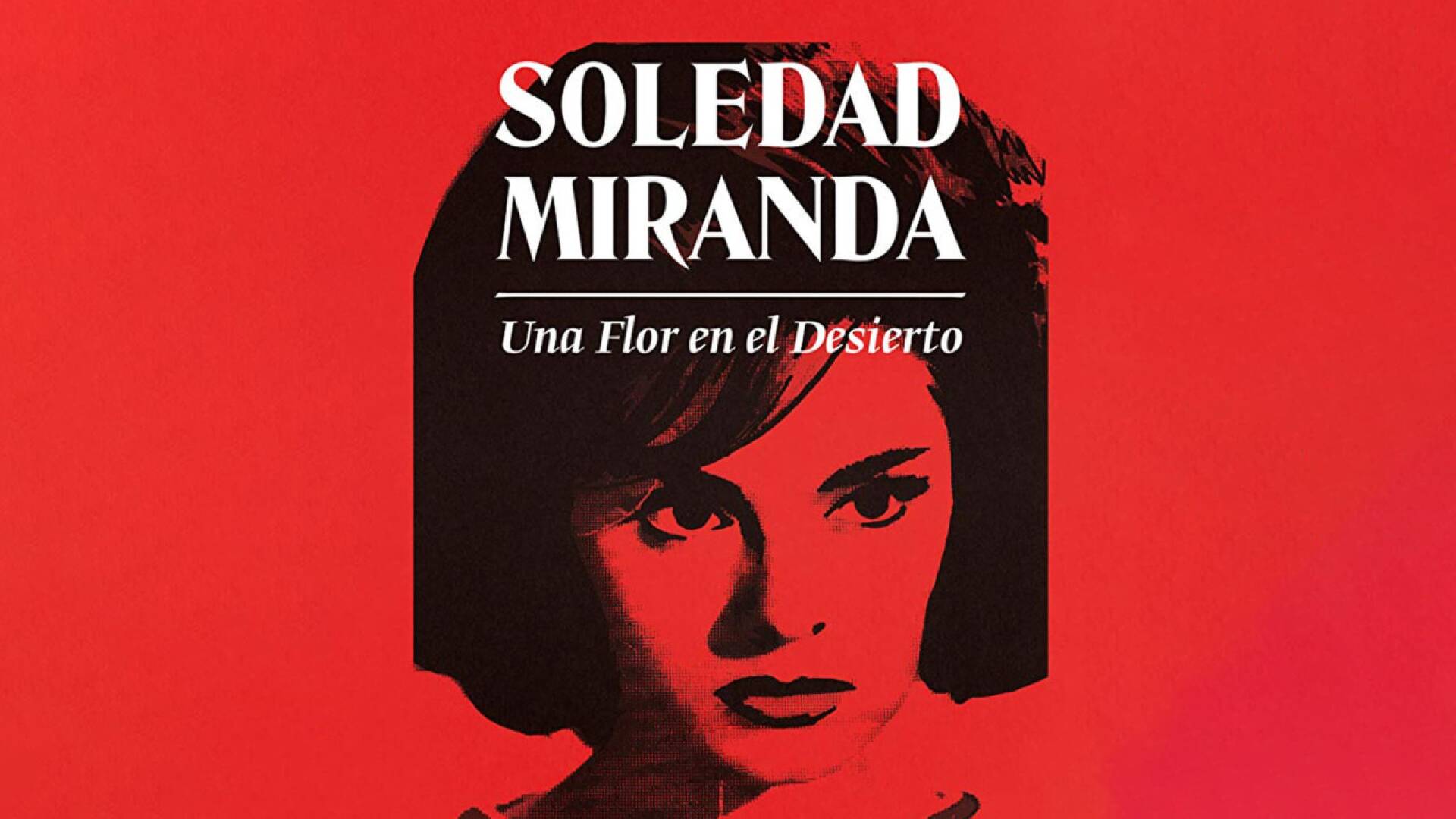 Soledad Miranda. Una flor en el desierto