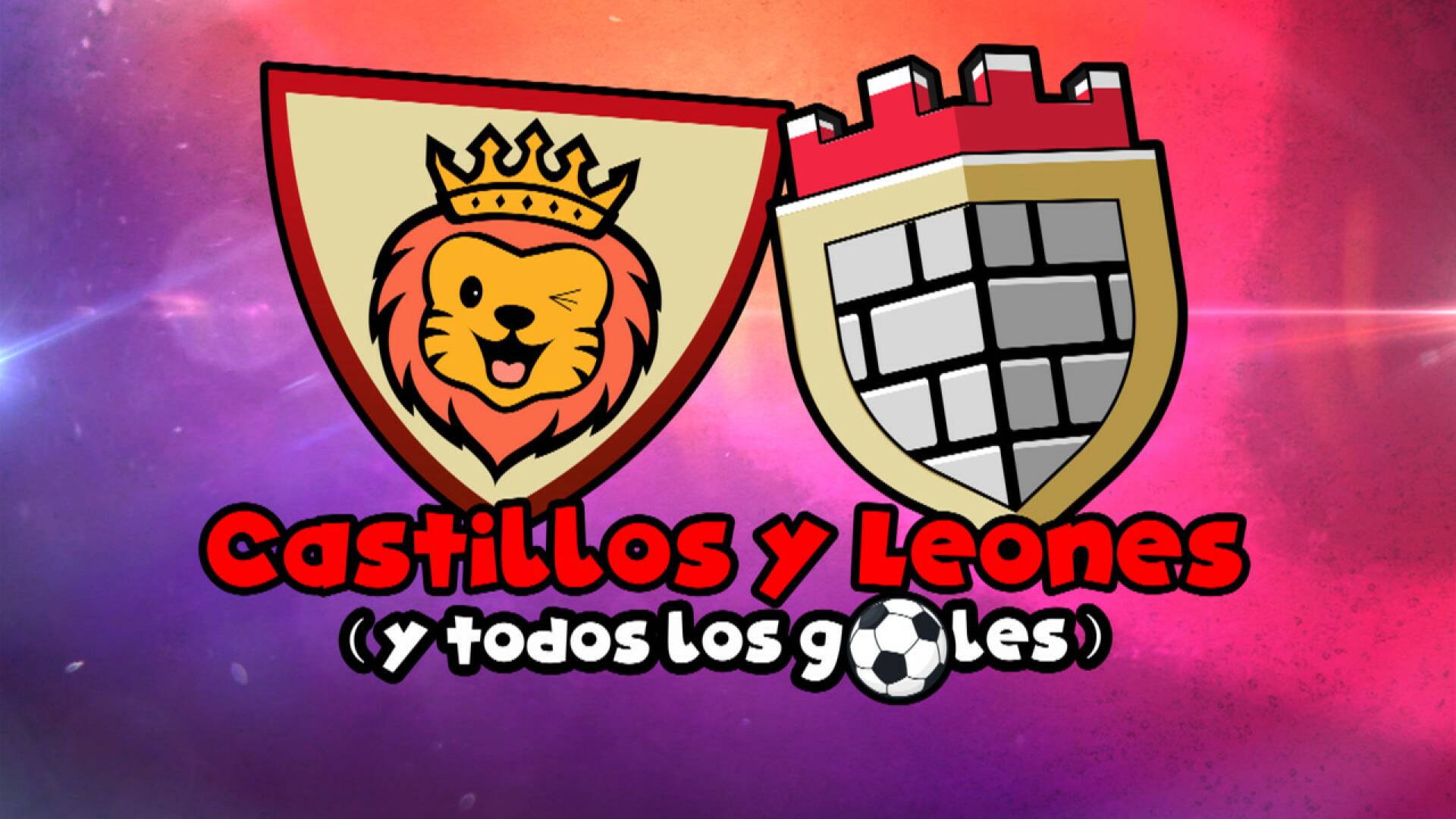 Castillos y Leones (y todos los goles)