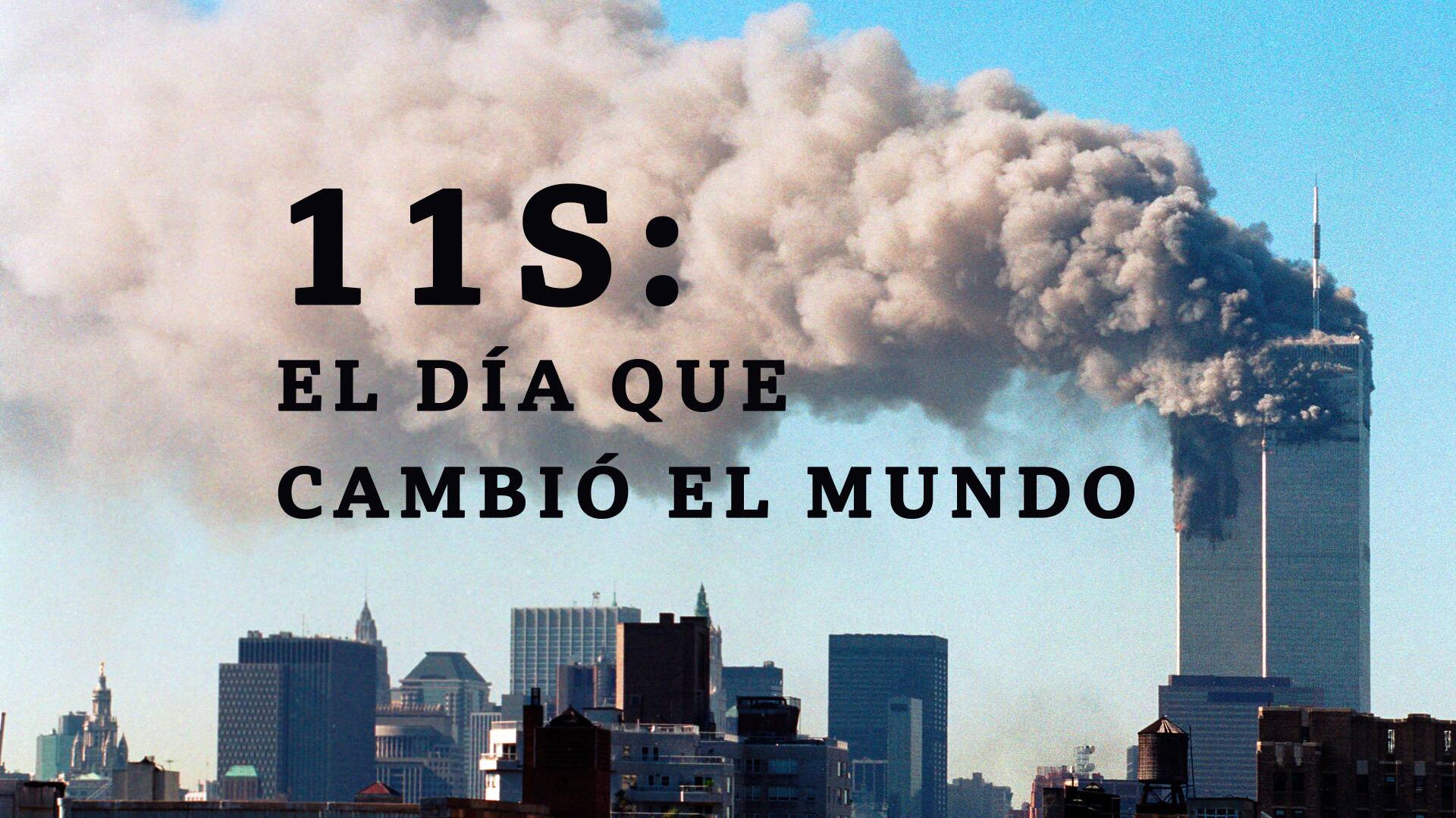 11 de septiembre de 2001, el día que el mundo cambió para siempre