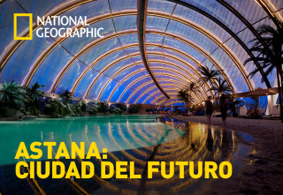 Astaná: Ciudad del futuro