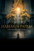 Habemus Papam: Una historia de poder 