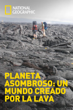 Planeta asombroso: un mundo creado por la lava