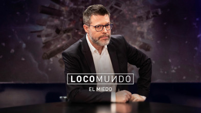 LocoMundo (T5): El miedo