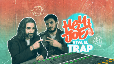 Hey Joe (T1): Viva el Trap