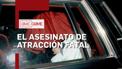 El asesinato de Atracción Fatal 