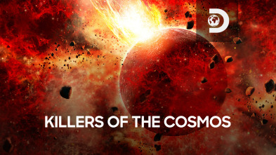 Killers of the cosmos 