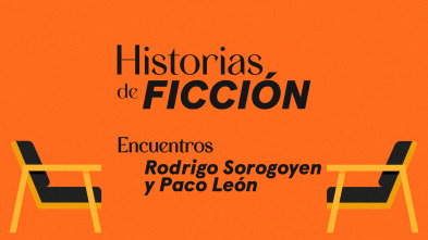 Encuentros (T1): Rodrigo Sorogoyen y Paco León